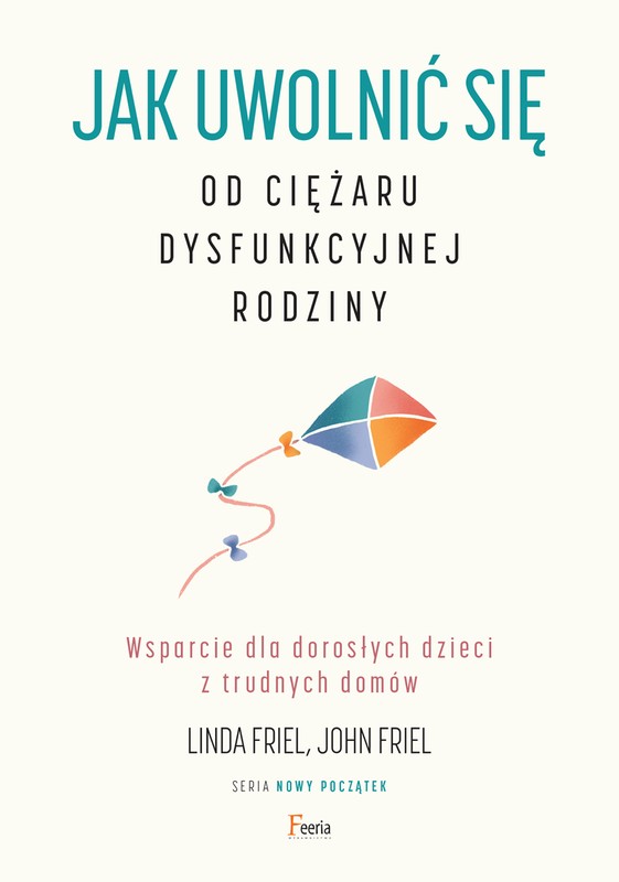 933752 jak uwolnic sie od ciezaru dysfunkcyjnej rodziny john friel 1